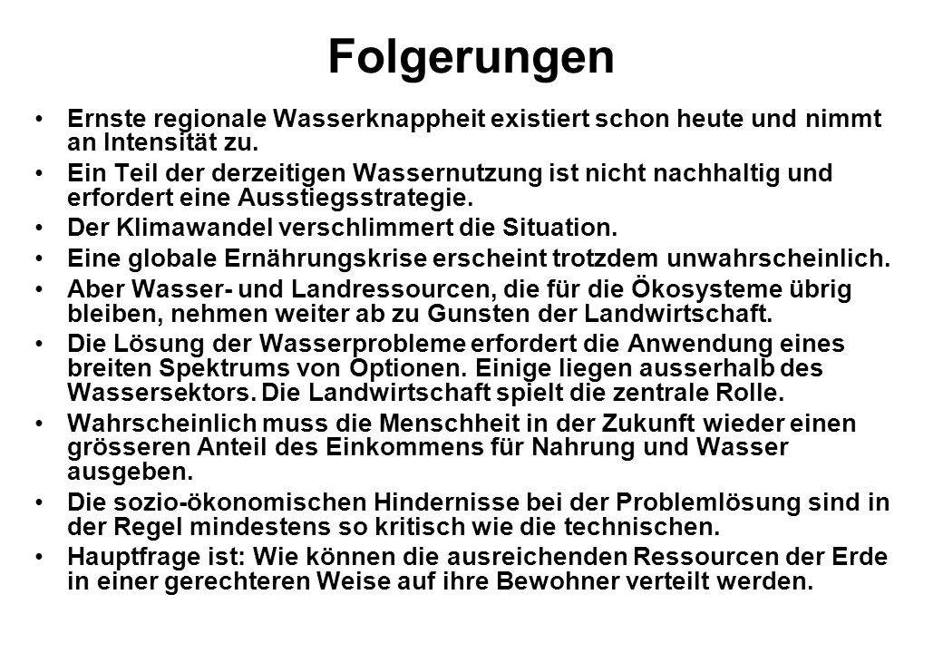 Folgerungen Ernste regionale Wasserknappheit existiert schon heute und nimmt an Intensität zu.