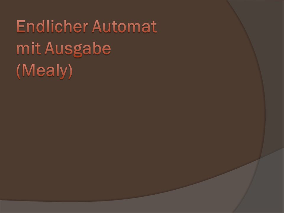 Endlicher Automat mit Ausgabe (Mealy)