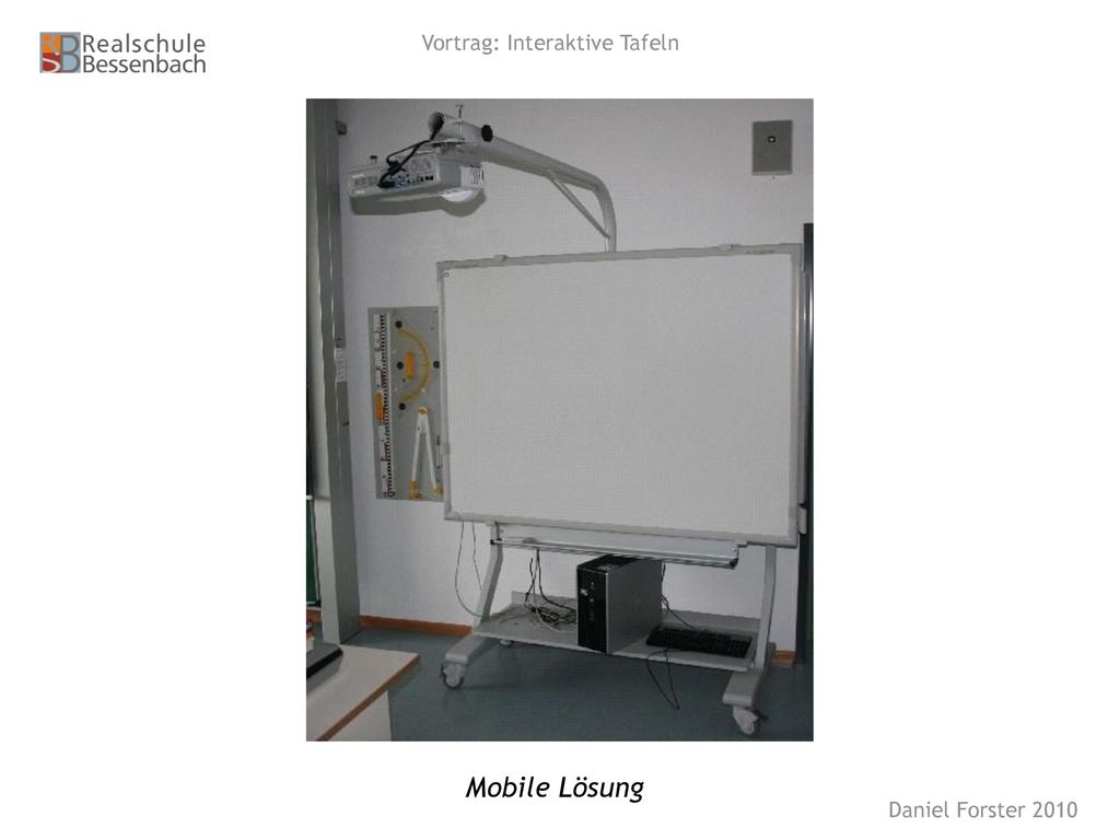 Mobile Lösung Vortrag: Interaktive Tafeln Daniel Forster 2010