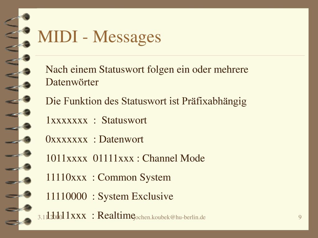 MIDI - Messages Nach einem Statuswort folgen ein oder mehrere Datenwörter. Die Funktion des Statuswort ist Präfixabhängig.
