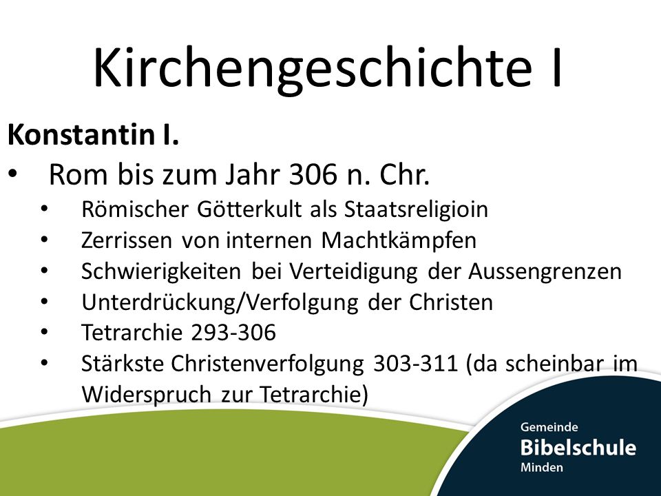 Kirchengeschichte I Konstantin I. Rom bis zum Jahr 306 n. Chr.