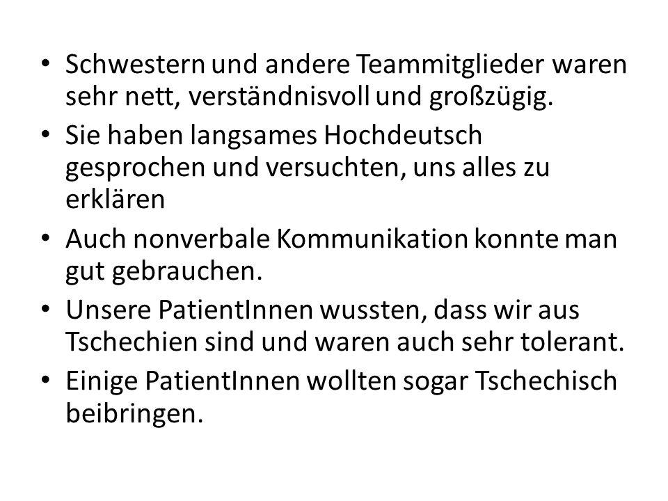 Schwestern und andere Teammitglieder waren sehr nett, verständnisvoll und großzügig.