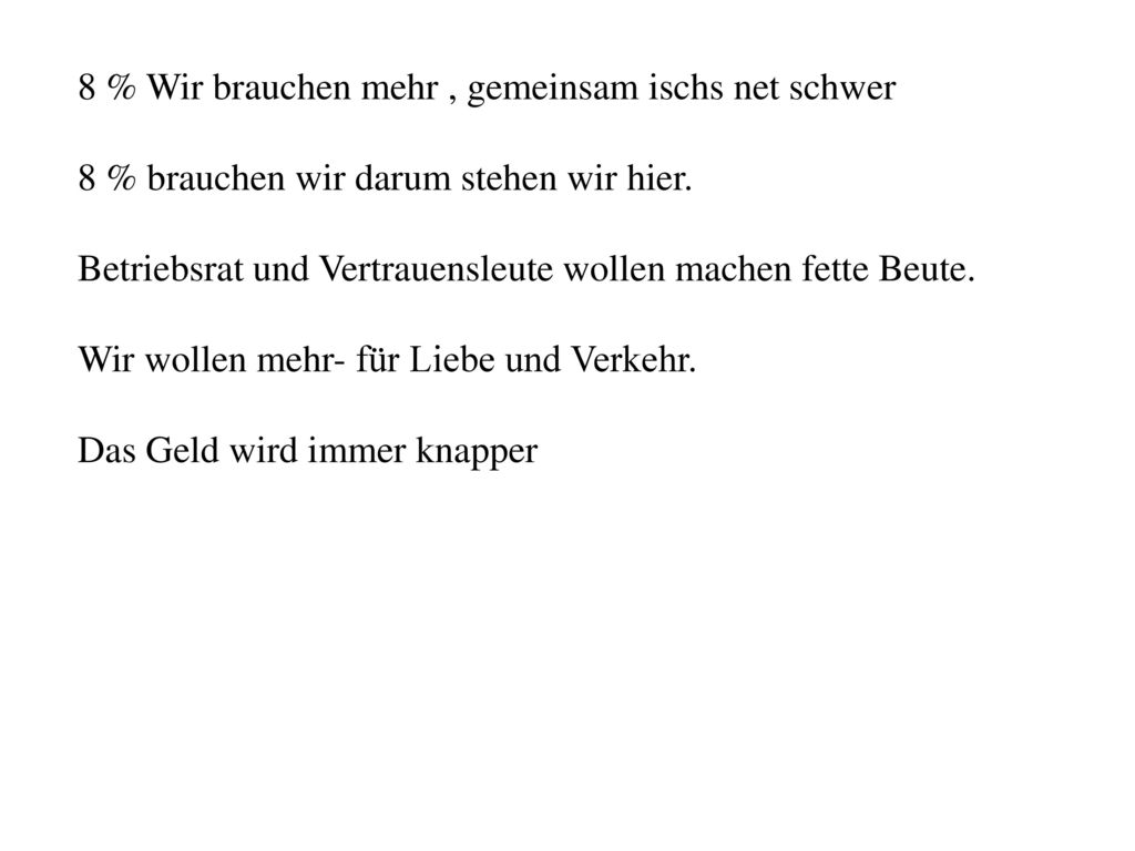 8 % Wir brauchen mehr , gemeinsam ischs net schwer