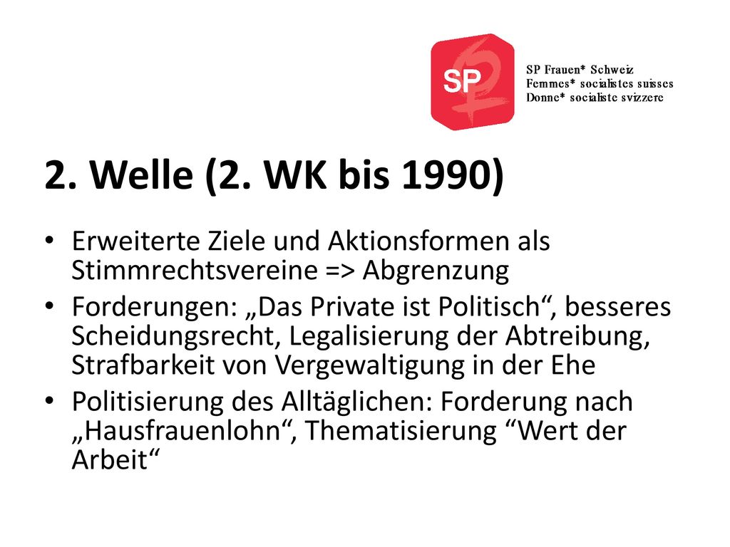 2. Welle (2. WK bis 1990) Erweiterte Ziele und Aktionsformen als Stimmrechtsvereine => Abgrenzung.