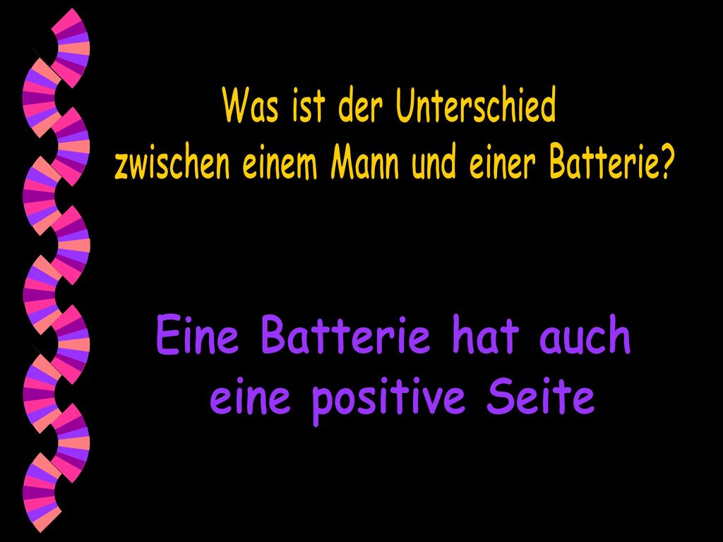 Was ist der Unterschied zwischen einem Mann und einer Batterie