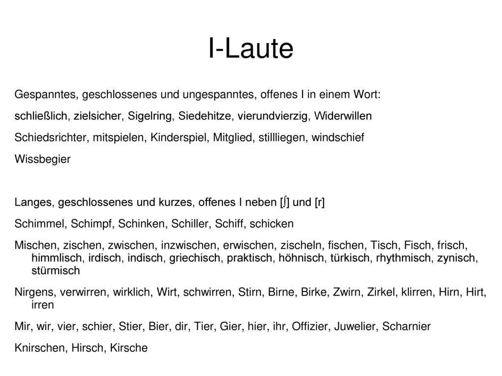 I-Laute Gespanntes, geschlossenes und ungespanntes, offenes I in einem Wort: