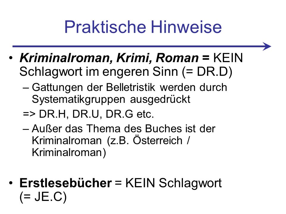 Praktische Hinweise Kriminalroman, Krimi, Roman = KEIN Schlagwort im engeren Sinn (= DR.D)