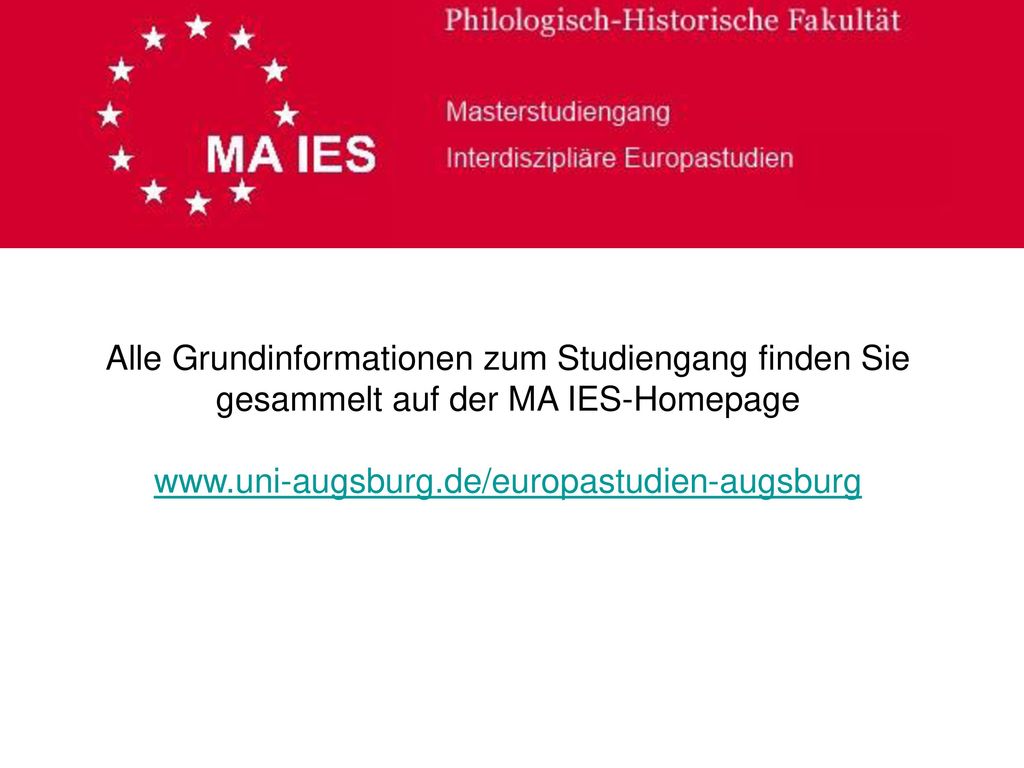 Alle Grundinformationen zum Studiengang finden Sie gesammelt auf der MA IES-Homepage