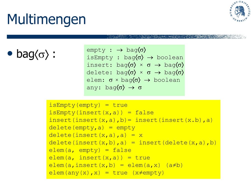 Multimengen bag : empty :  bag isEmpty : bag  boolean