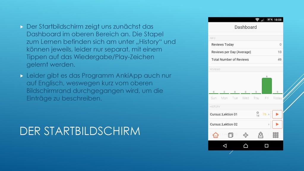 Der Startbildschirm zeigt uns zunächst das Dashboard im oberen Bereich an. Die Stapel zum Lernen befinden sich am unter „History und können jeweils, leider nur separat, mit einem Tippen auf das Wiedergabe/Play-Zeichen gelernt werden.