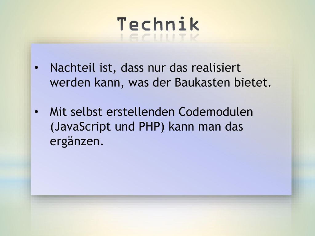 Technik Nachteil ist, dass nur das realisiert werden kann, was der Baukasten bietet.