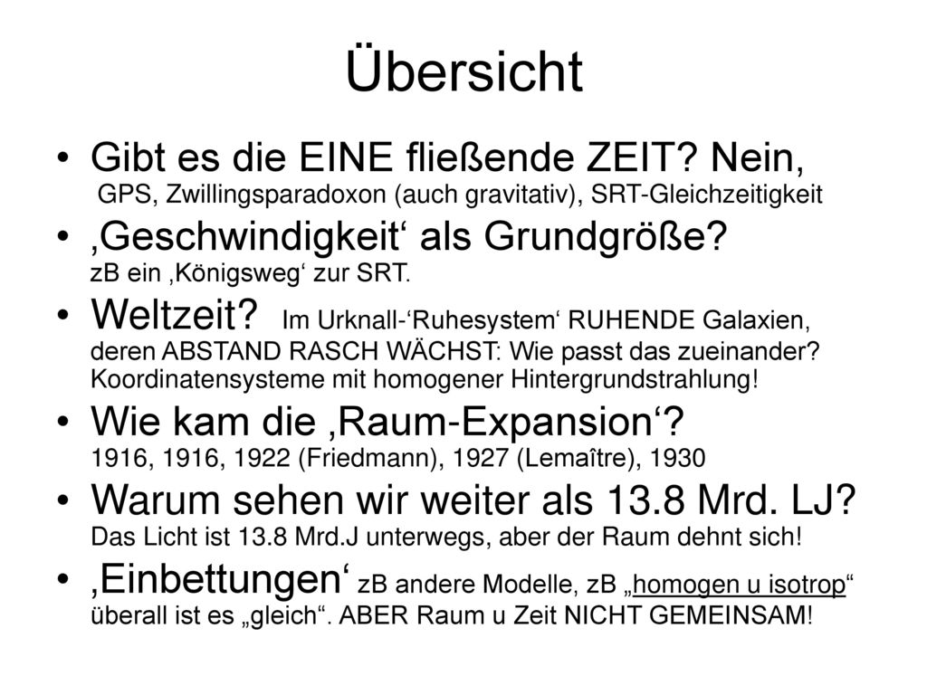 Übersicht Gibt es die EINE fließende ZEIT Nein, GPS, Zwillingsparadoxon (auch gravitativ), SRT-Gleichzeitigkeit.