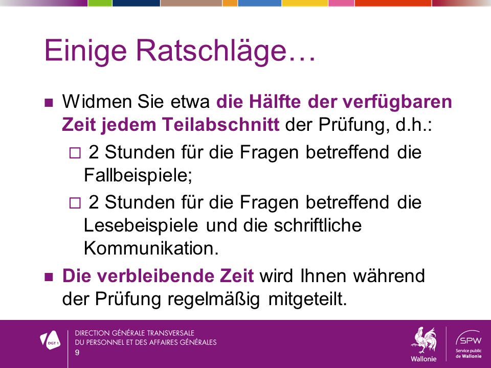 Einige Ratschläge… Widmen Sie etwa die Hälfte der verfügbaren Zeit jedem Teilabschnitt der Prüfung, d.h.: