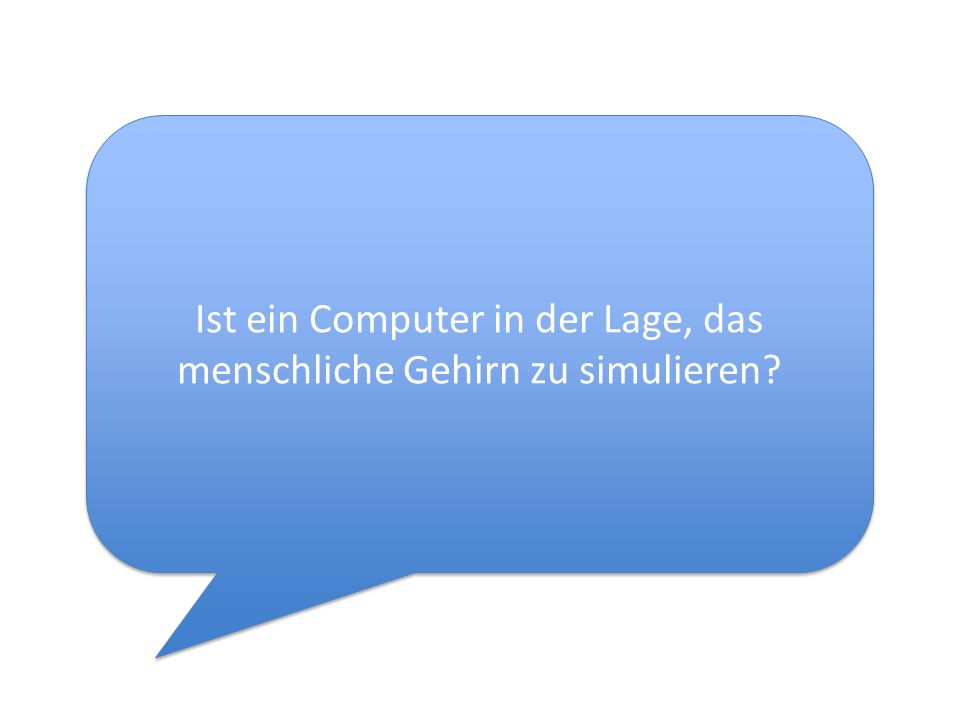 Ist ein Computer in der Lage, das menschliche Gehirn zu simulieren