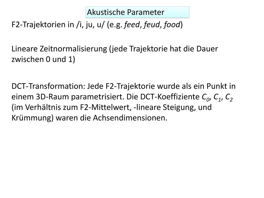 Akustische Parameter F2-Trajektorien in /i, ju, u/ (e.g. feed, feud, food)