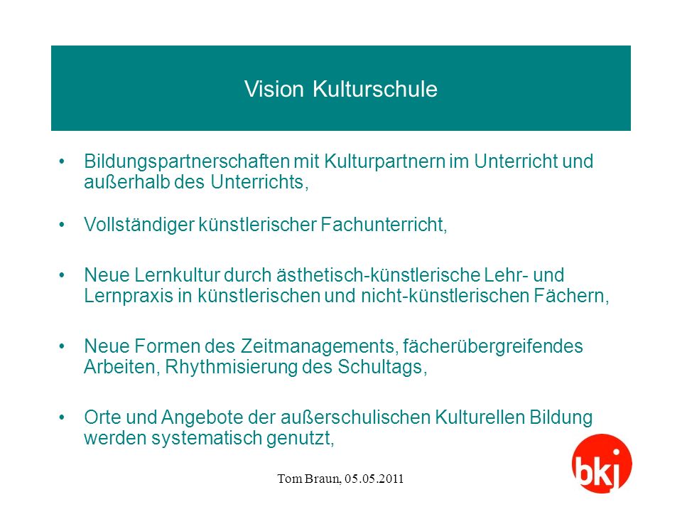 Vision Kulturschule Bildungspartnerschaften mit Kulturpartnern im Unterricht und außerhalb des Unterrichts,