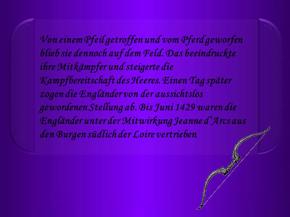 Von einem Pfeil getroffen und vom Pferd geworfen blieb sie dennoch auf dem Feld.
