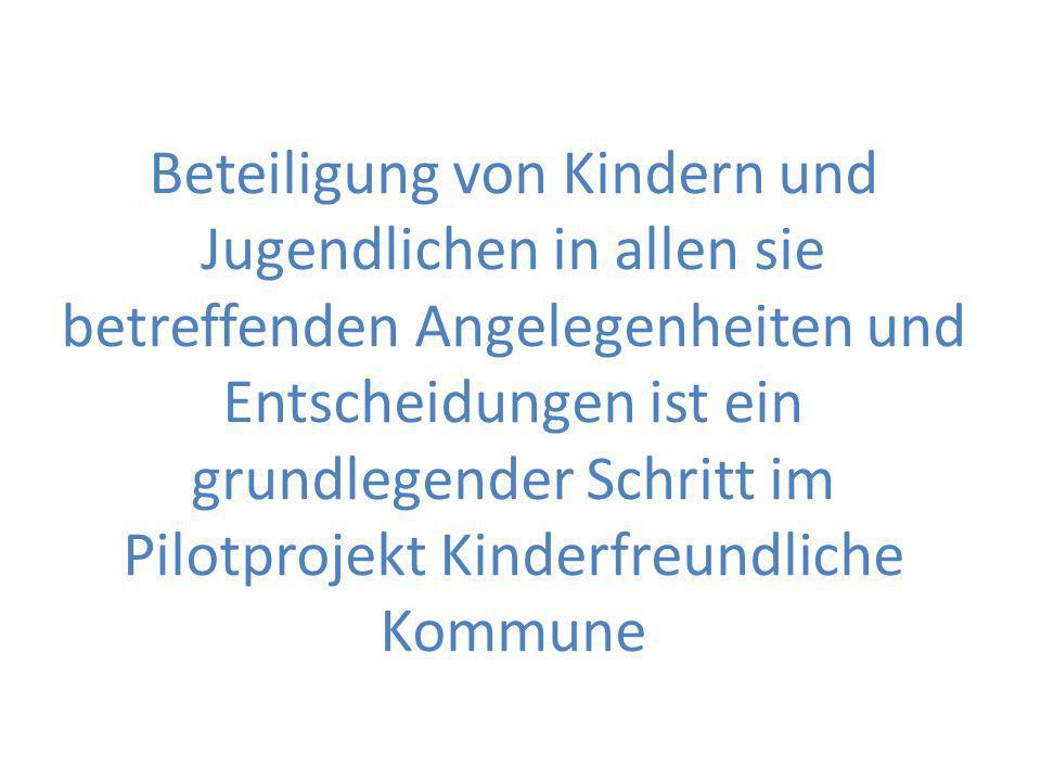 Beteiligung von Kindern und Jugendlichen in allen sie betreffenden Angelegenheiten und Entscheidungen ist ein grundlegender Schritt im Pilotprojekt Kinderfreundliche Kommune