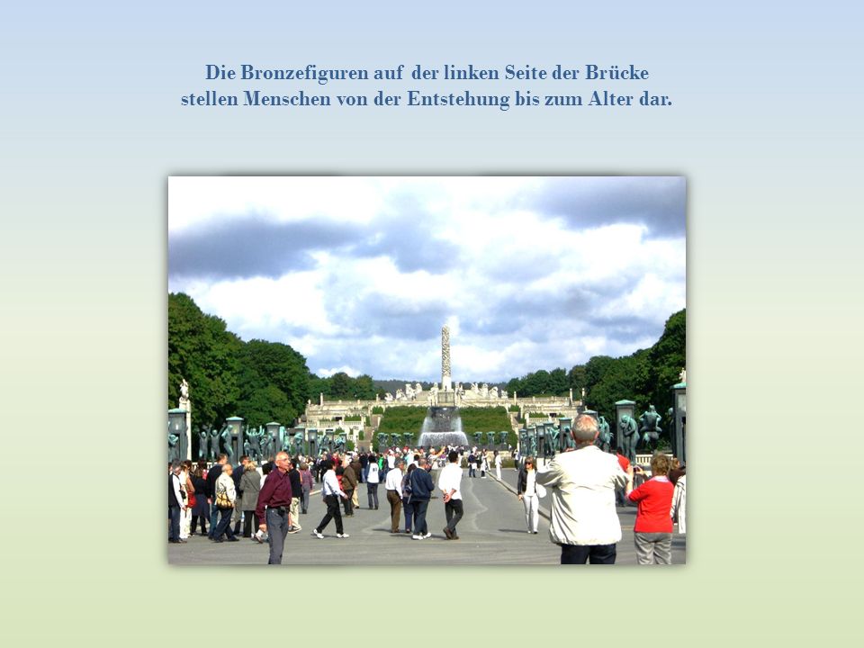 Die Bronzefiguren auf der linken Seite der Brücke stellen Menschen von der Entstehung bis zum Alter dar.