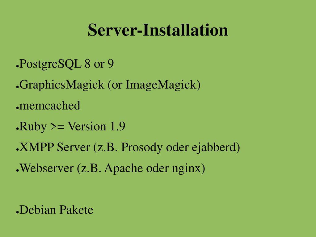 Server-Installation PostgreSQL 8 or 9 GraphicsMagick (or ImageMagick)