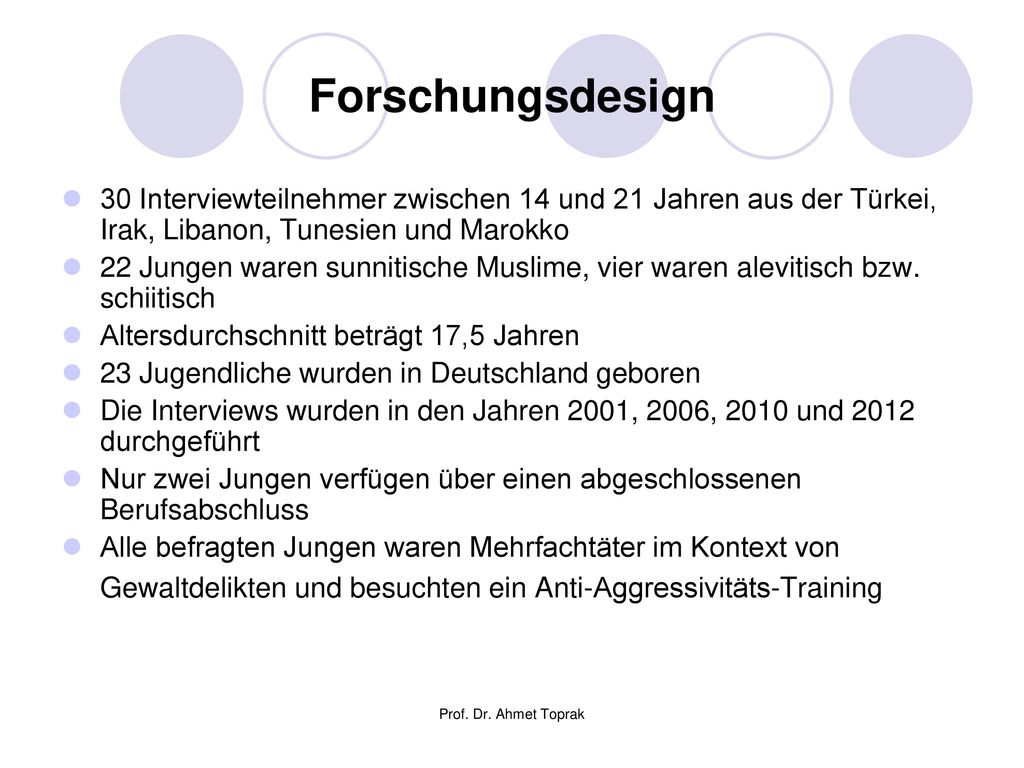 Forschungsdesign 30 Interviewteilnehmer zwischen 14 und 21 Jahren aus der Türkei, Irak, Libanon, Tunesien und Marokko.