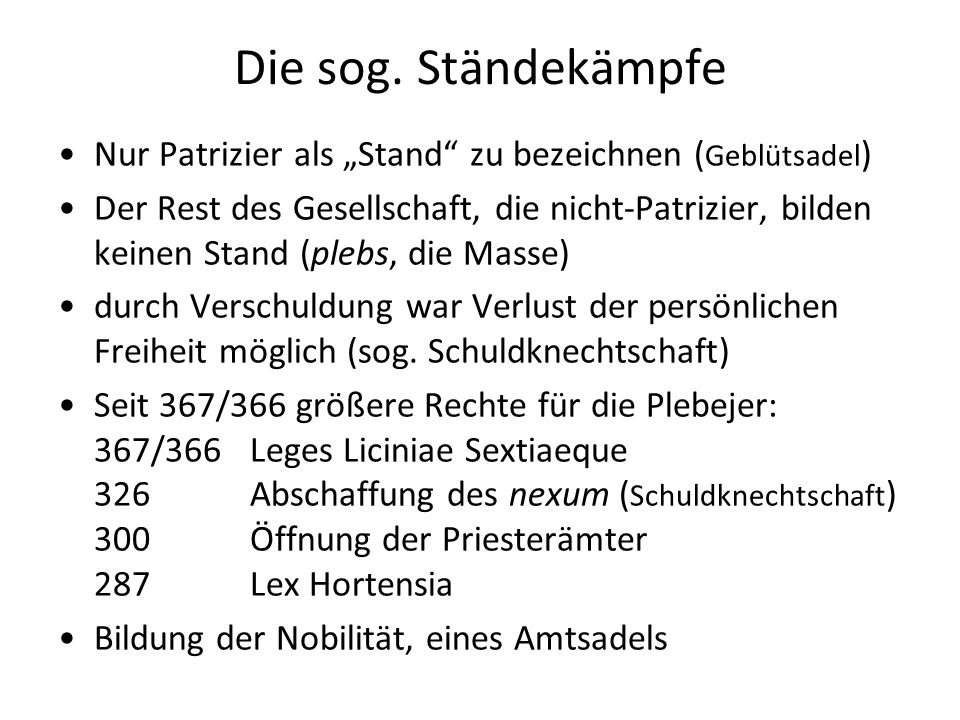 Die sog. Ständekämpfe Nur Patrizier als „Stand zu bezeichnen (Geblütsadel)