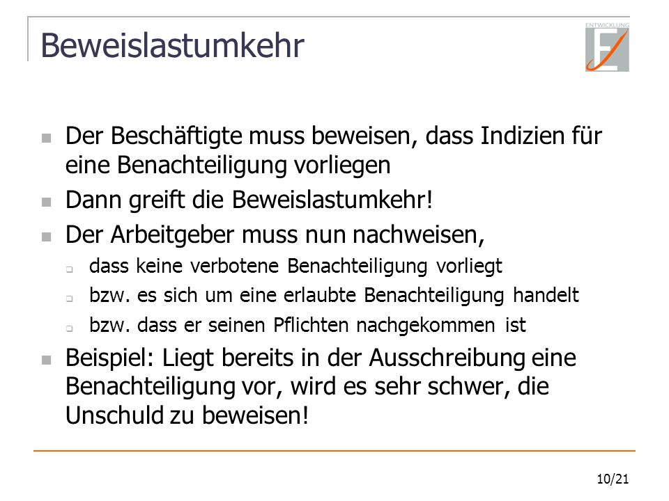 Beweislastumkehr Der Beschäftigte muss beweisen, dass Indizien für eine Benachteiligung vorliegen. Dann greift die Beweislastumkehr!