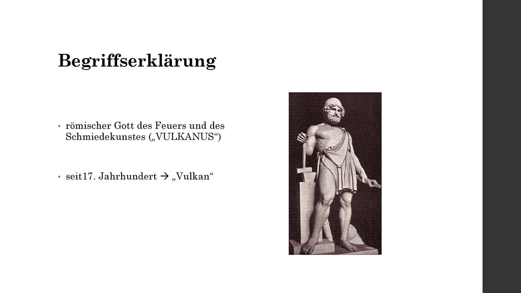 Begriffserklärung römischer Gott des Feuers und des Schmiedekunstes („VULKANUS ) seit17.