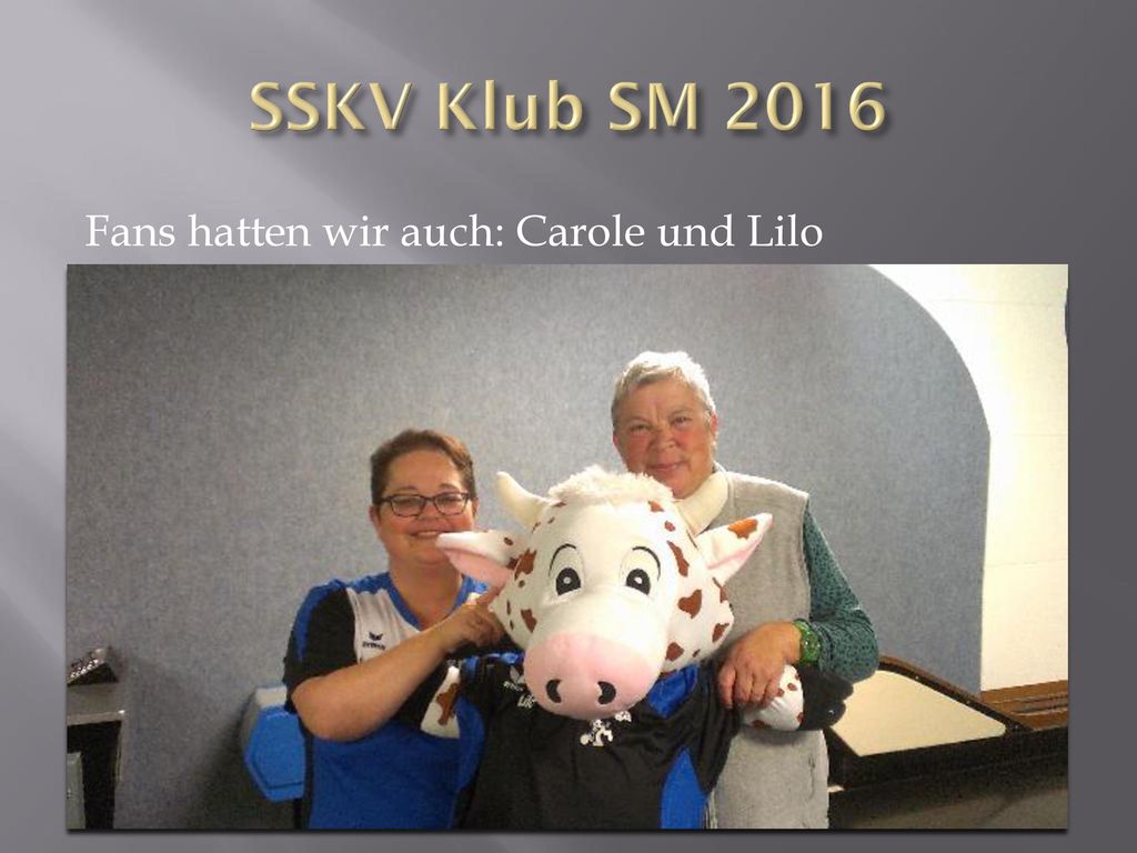 SSKV Klub SM 2016 Fans hatten wir auch: Carole und Lilo