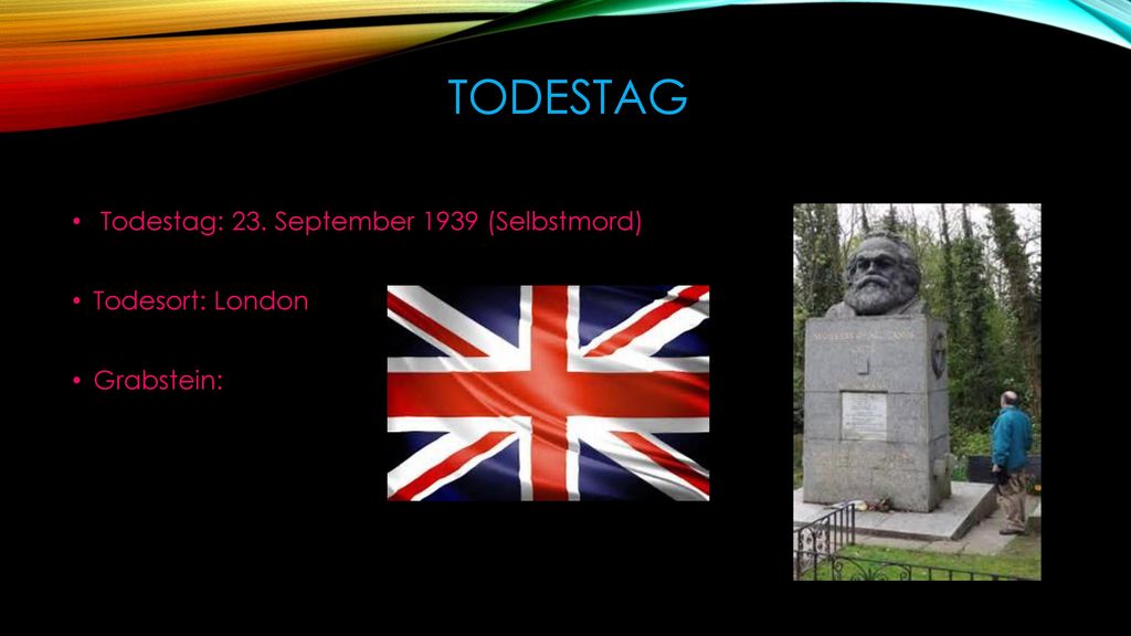 Todestag Todestag: 23. September 1939 (Selbstmord) Todesort: London
