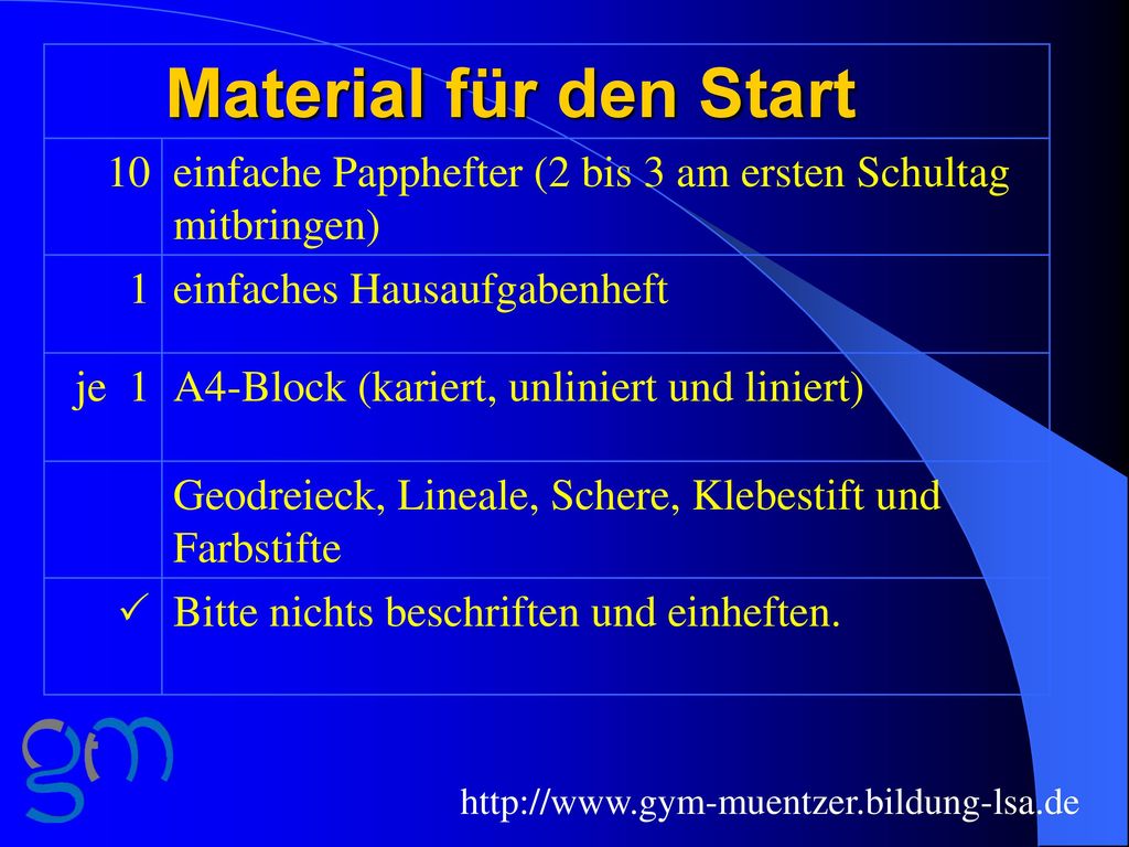 Material für den Start 10. einfache Papphefter (2 bis 3 am ersten Schultag mitbringen) 1. einfaches Hausaufgabenheft.