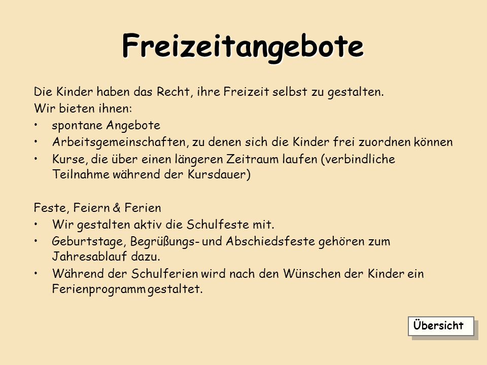 Freizeitangebote Die Kinder haben das Recht, ihre Freizeit selbst zu gestalten. Wir bieten ihnen: spontane Angebote.