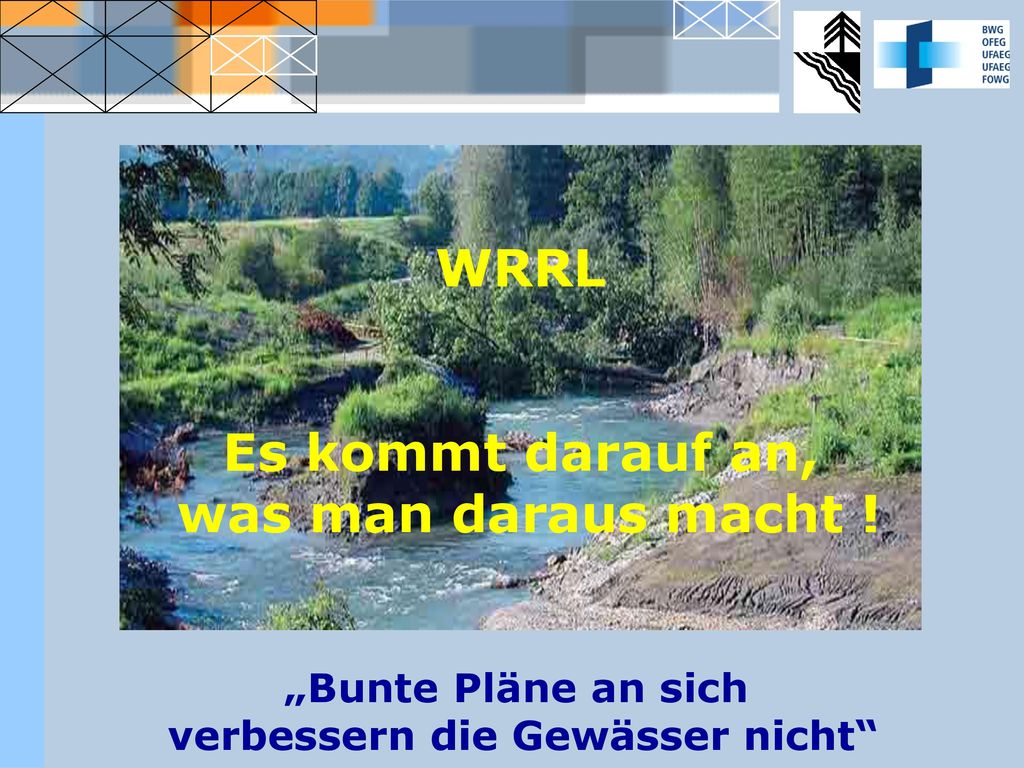 WRRL Es kommt darauf an, was man daraus macht !