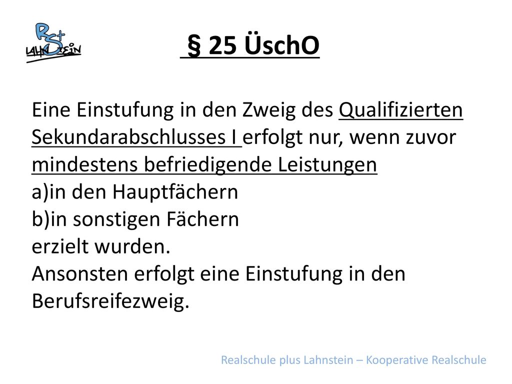 §25 ÜschO Eine Einstufung in den Zweig des Qualifizierten Sekundarabschlusses I erfolgt nur, wenn zuvor.