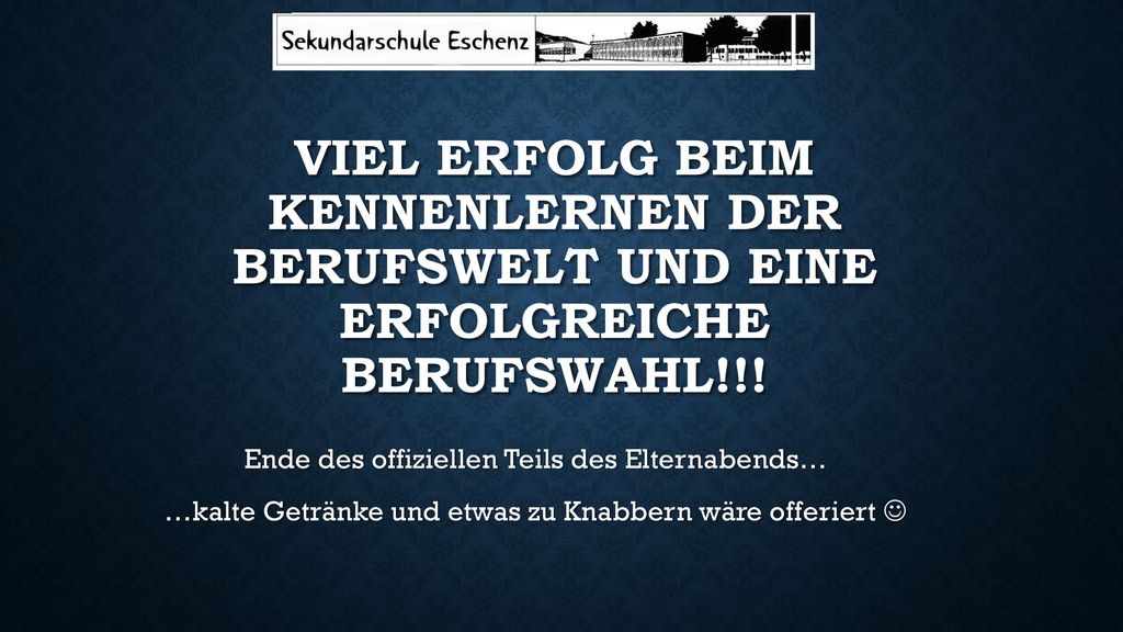 Viel Erfolg beim kennenlernen der Berufswelt und eine erfolgreiche Berufswahl!!!