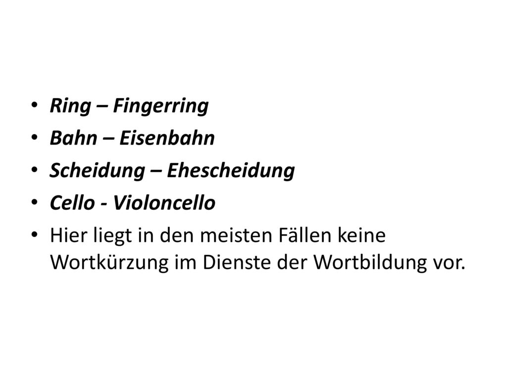 Ring – Fingerring Bahn – Eisenbahn. Scheidung – Ehescheidung. Cello - Violoncello.