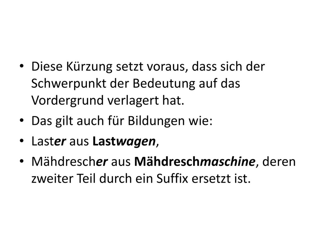 Diese Kürzung setzt voraus, dass sich der Schwerpunkt der Bedeutung auf das Vordergrund verlagert hat.
