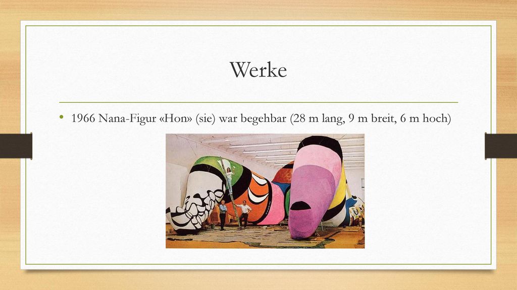 Werke 1966 Nana-Figur «Hon» (sie) war begehbar (28 m lang, 9 m breit, 6 m hoch)