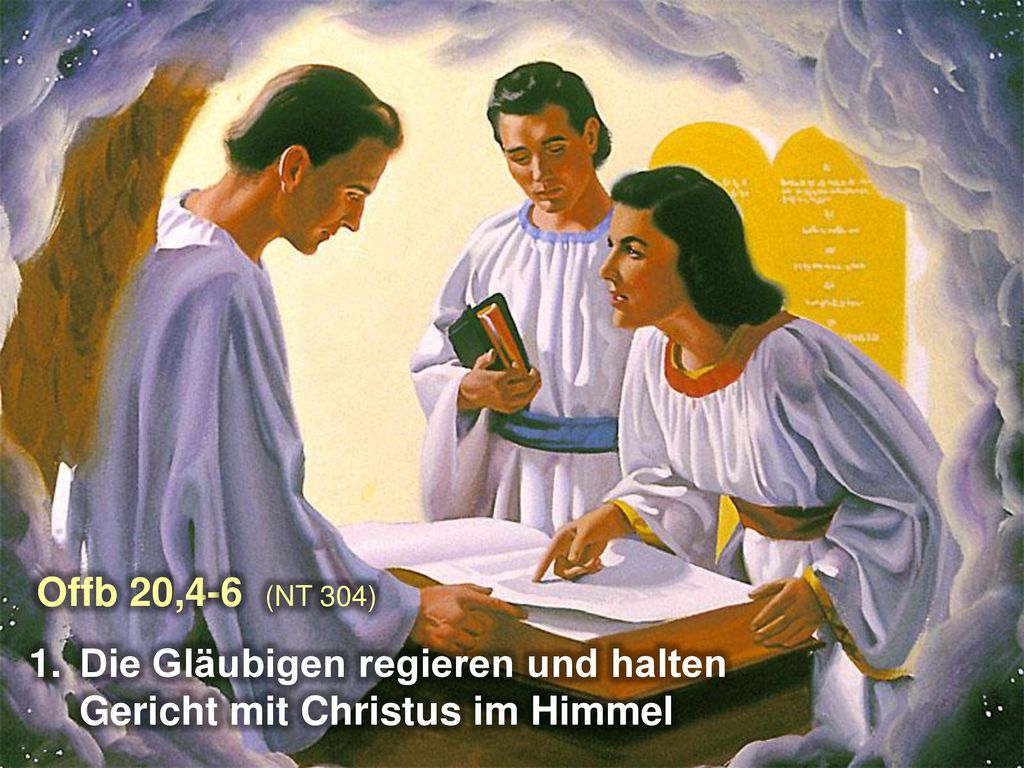 Offb 20,4-6 (NT 304) Die Gläubigen regieren und halten Gericht mit Christus im Himmel