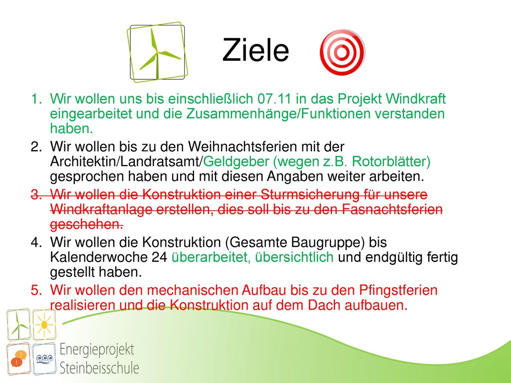 Ziele Wir wollen uns bis einschließlich in das Projekt Windkraft eingearbeitet und die Zusammenhänge/Funktionen verstanden haben.