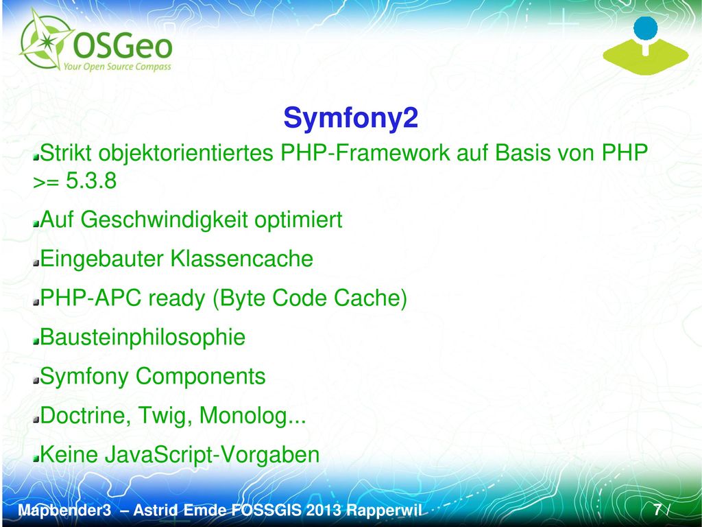 Symfony2 Strikt objektorientiertes PHP-Framework auf Basis von PHP >= Auf Geschwindigkeit optimiert.