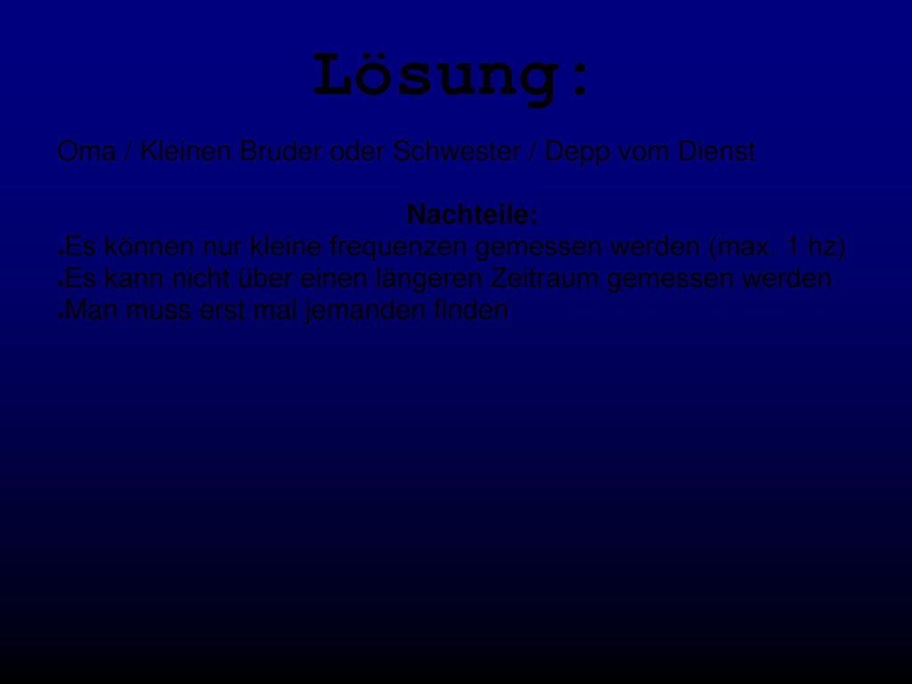 Lösung: Oma / Kleinen Bruder oder Schwester / Depp vom Dienst