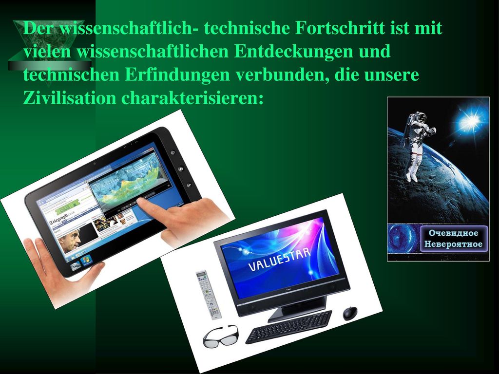 Der wissenschaftlich- technische Fortschritt ist mit vielen wissenschaftlichen Entdeckungen und technischen Erfindungen verbunden, die unsere Zivilisation charakterisieren: