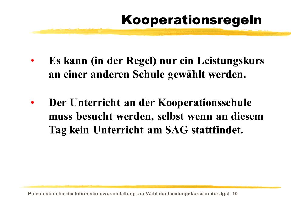 Kooperationsregeln Es kann (in der Regel) nur ein Leistungskurs an einer anderen Schule gewählt werden.