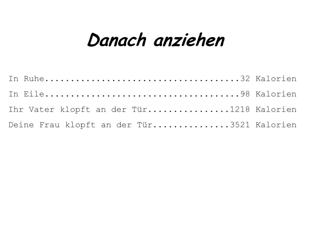 Danach anziehen In Ruhe Kalorien. In Eile Kalorien.