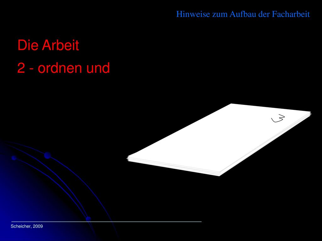 Die Arbeit 2 - ordnen und Hinweise zum Aufbau der Facharbeit