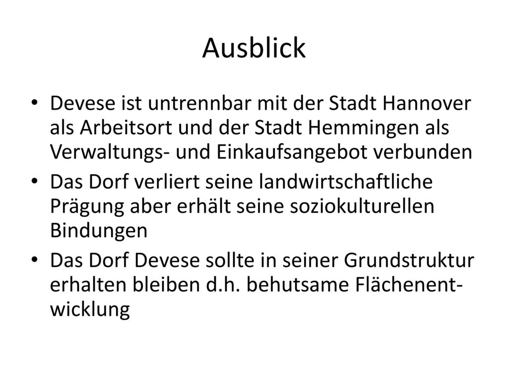 Ausblick Devese ist untrennbar mit der Stadt Hannover als Arbeitsort und der Stadt Hemmingen als Verwaltungs- und Einkaufsangebot verbunden.