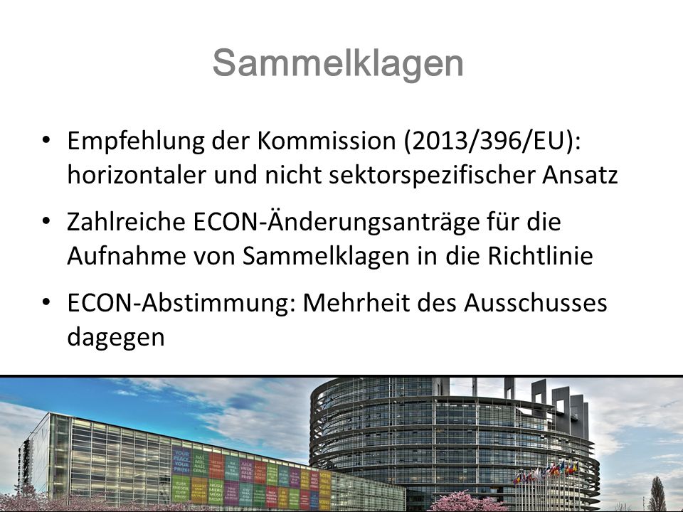 Sammelklagen Empfehlung der Kommission (2013/396/EU): horizontaler und nicht sektorspezifischer Ansatz.