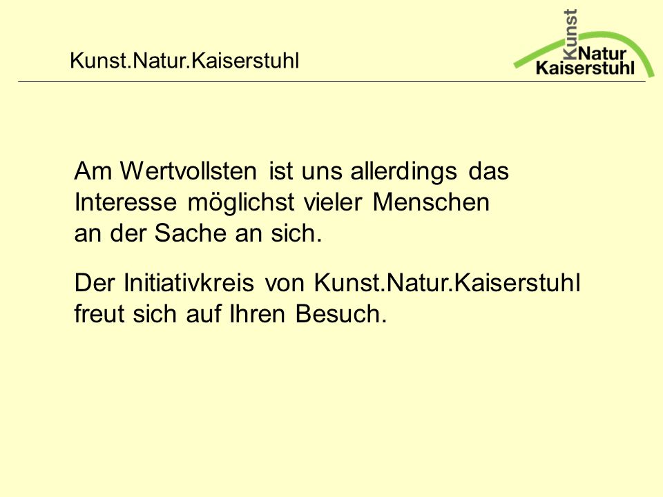 Am Wertvollsten ist uns allerdings das Interesse möglichst vieler Menschen an der Sache an sich.