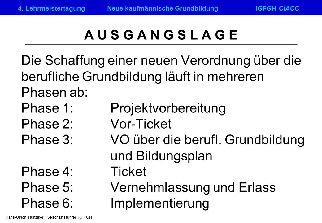 A U S G A N G S L A G E Die Schaffung einer neuen Verordnung über die. berufliche Grundbildung läuft in mehreren.